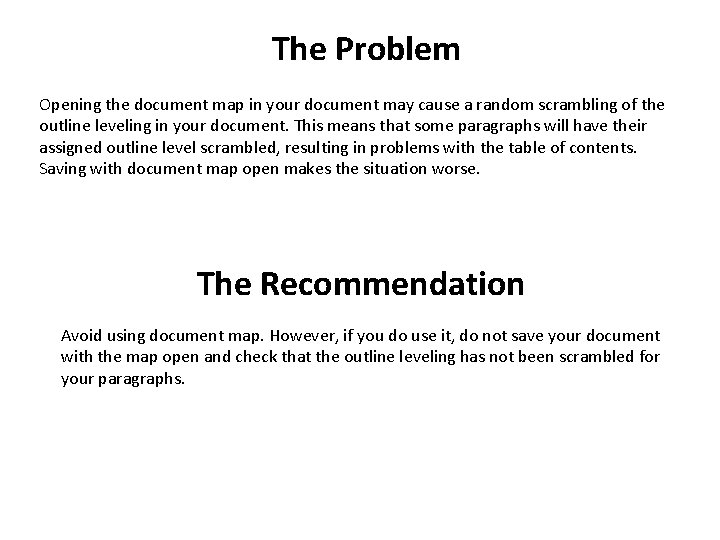 The Problem Opening the document map in your document may cause a random scrambling