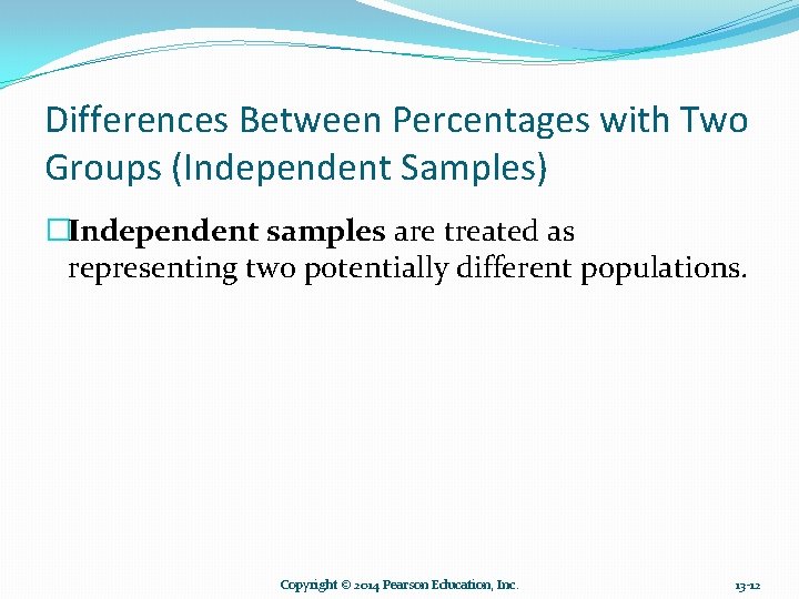 Differences Between Percentages with Two Groups (Independent Samples) �Independent samples are treated as representing