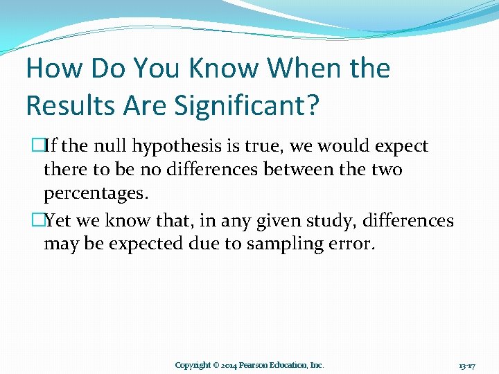 How Do You Know When the Results Are Significant? �If the null hypothesis is