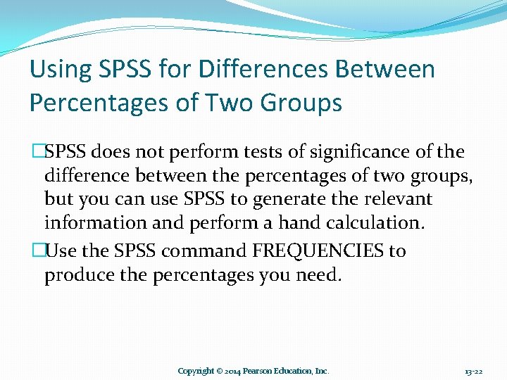 Using SPSS for Differences Between Percentages of Two Groups �SPSS does not perform tests
