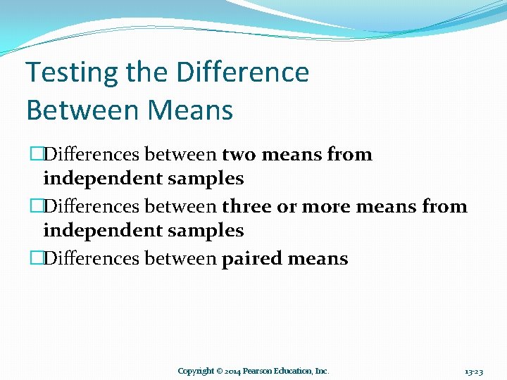 Testing the Difference Between Means �Differences between two means from independent samples �Differences between