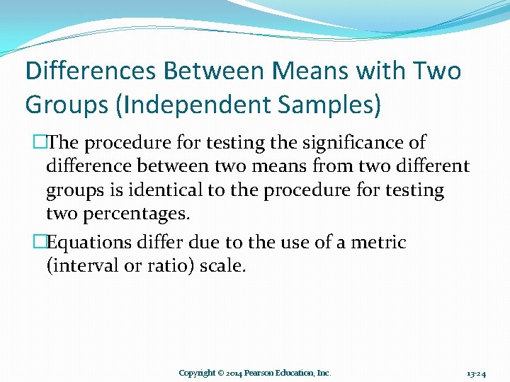 Differences Between Means with Two Groups (Independent Samples) �The procedure for testing the significance