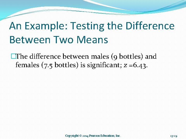 An Example: Testing the Difference Between Two Means �The difference between males (9 bottles)
