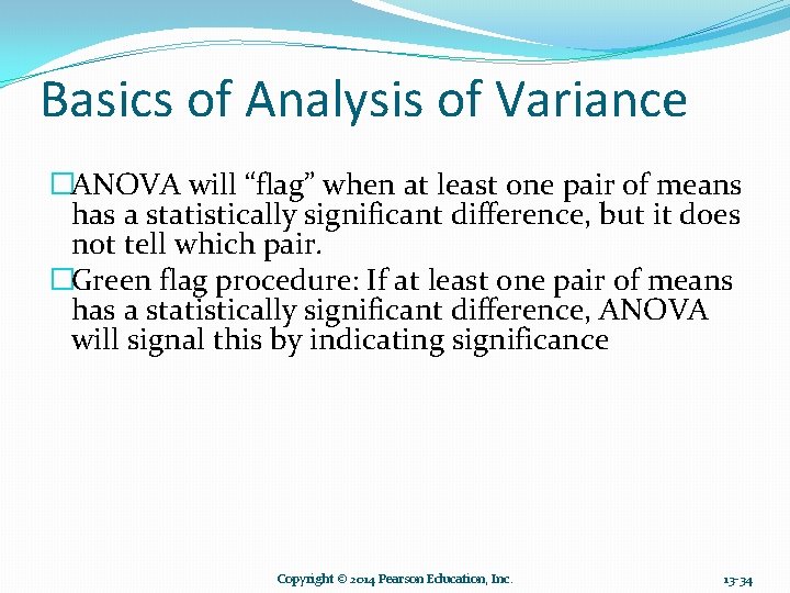 Basics of Analysis of Variance �ANOVA will “flag” when at least one pair of