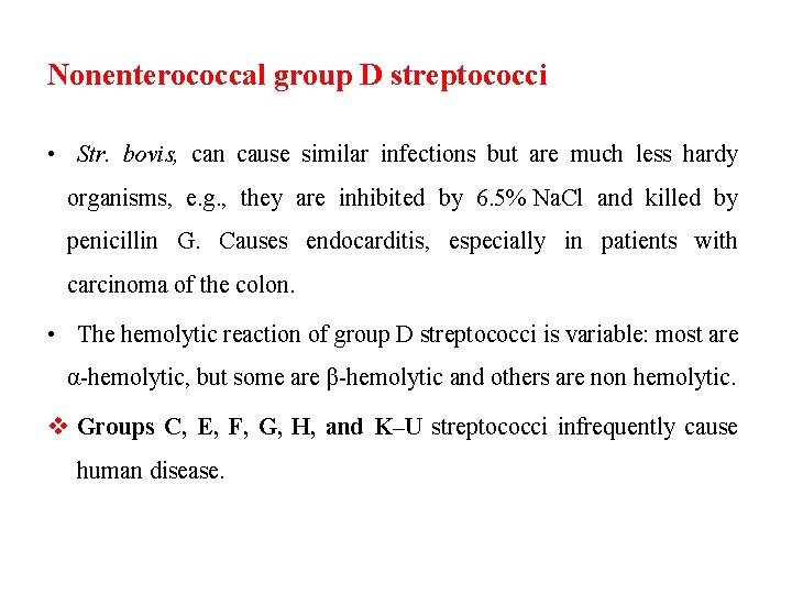Nonenterococcal group D streptococci • Str. bovis, can cause similar infections but are much