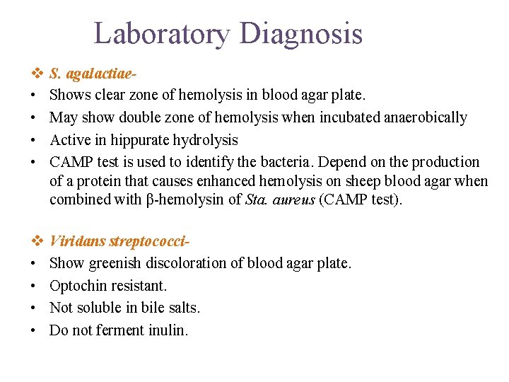 Laboratory Diagnosis v • • S. agalactiae. Shows clear zone of hemolysis in blood