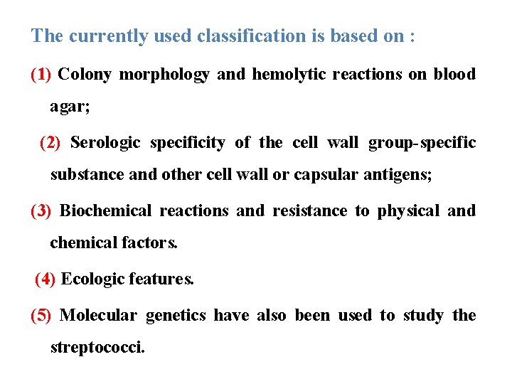 The currently used classification is based on : (1) Colony morphology and hemolytic reactions