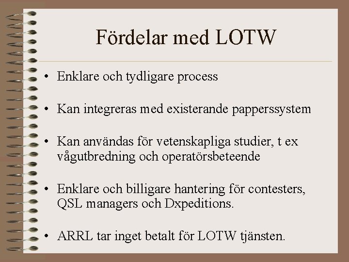 Fördelar med LOTW • Enklare och tydligare process • Kan integreras med existerande papperssystem