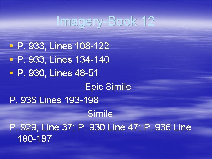 Imagery-Book 12 § § § P. 933, Lines 108 -122 P. 933, Lines 134