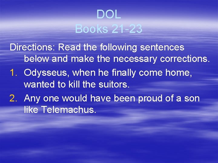 DOL Books 21 -23 Directions: Read the following sentences below and make the necessary