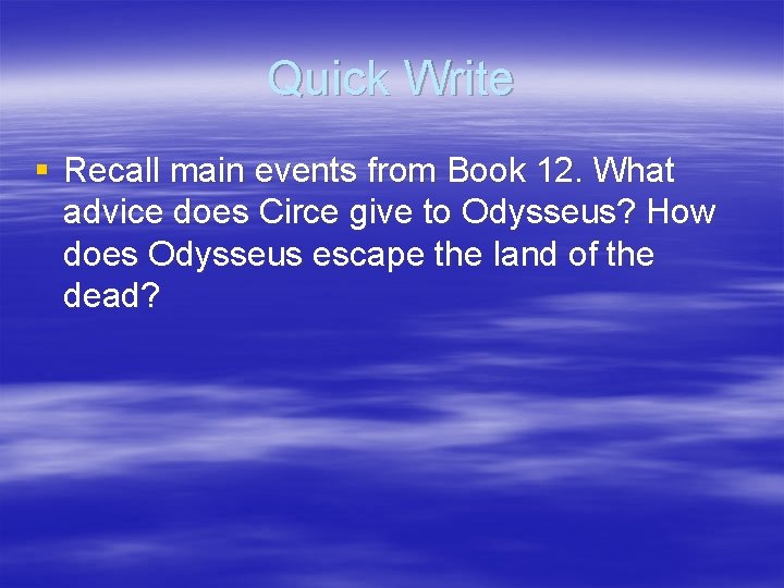 Quick Write § Recall main events from Book 12. What advice does Circe give