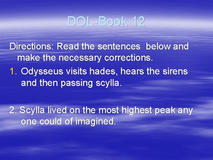 DOL-Book 12 Directions: Read the sentences below and make the necessary corrections. 1. Odysseus