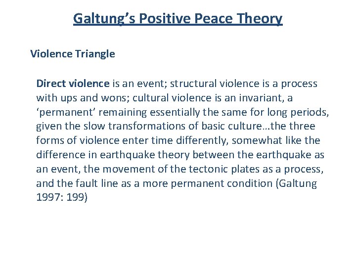 Galtung’s Positive Peace Theory Violence Triangle Direct violence is an event; structural violence is