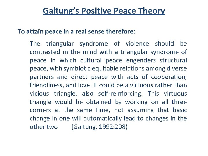 Galtung’s Positive Peace Theory To attain peace in a real sense therefore: The triangular