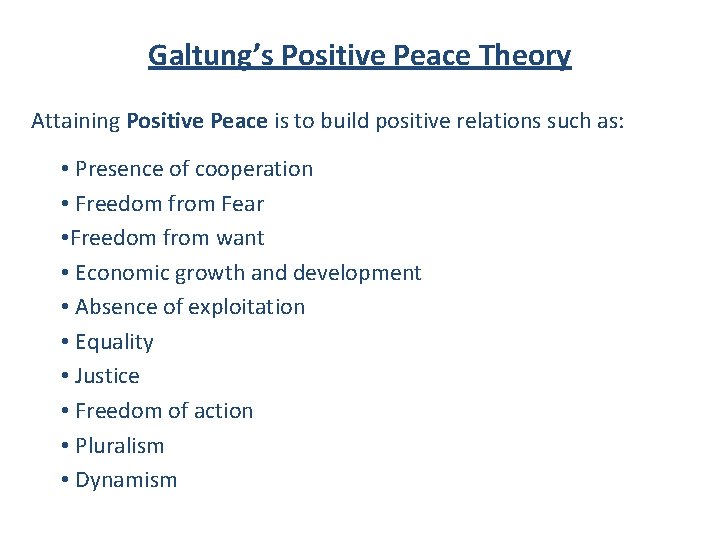 Galtung’s Positive Peace Theory Attaining Positive Peace is to build positive relations such as: