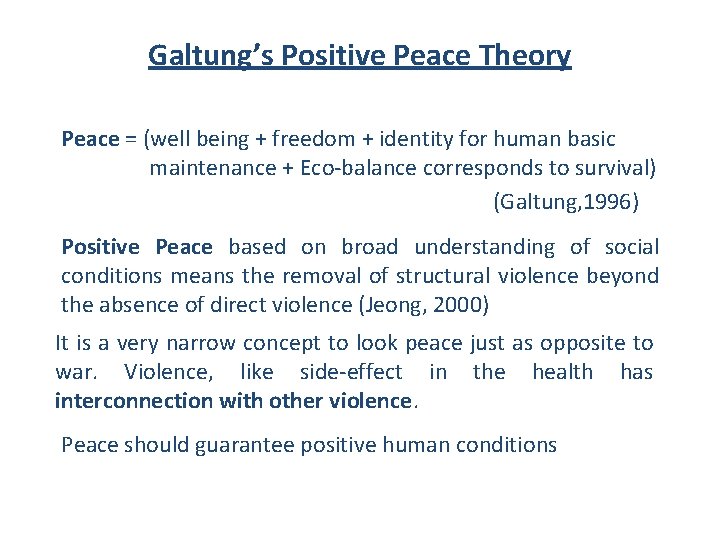 Galtung’s Positive Peace Theory Peace = (well being + freedom + identity for human