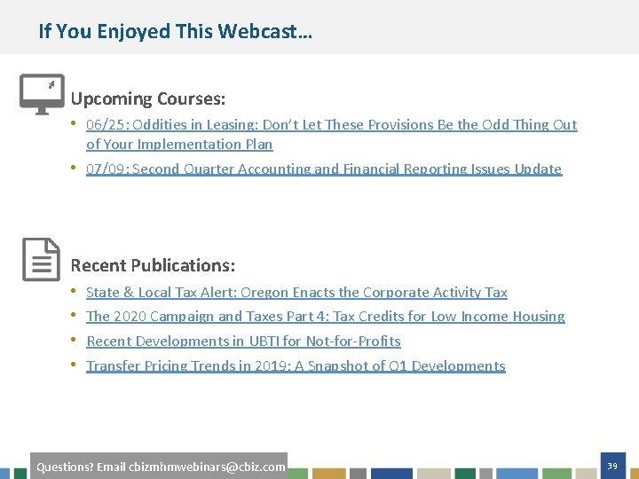 If You Enjoyed This Webcast… Upcoming Courses: • 06/25: Oddities in Leasing: Don’t Let