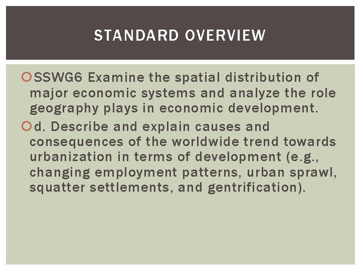 STANDARD OVERVIEW SSWG 6 Examine the spatial distribution of major economic systems and analyze