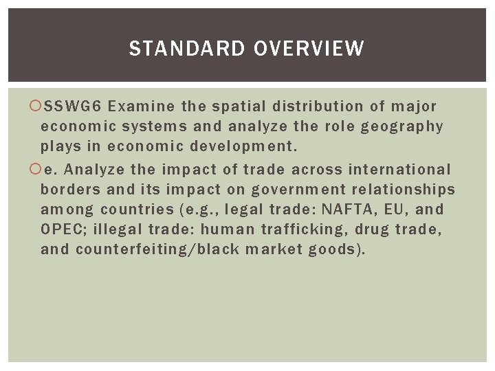 STANDARD OVERVIEW SSWG 6 Examine the spatial distribution of major economic systems and analyze