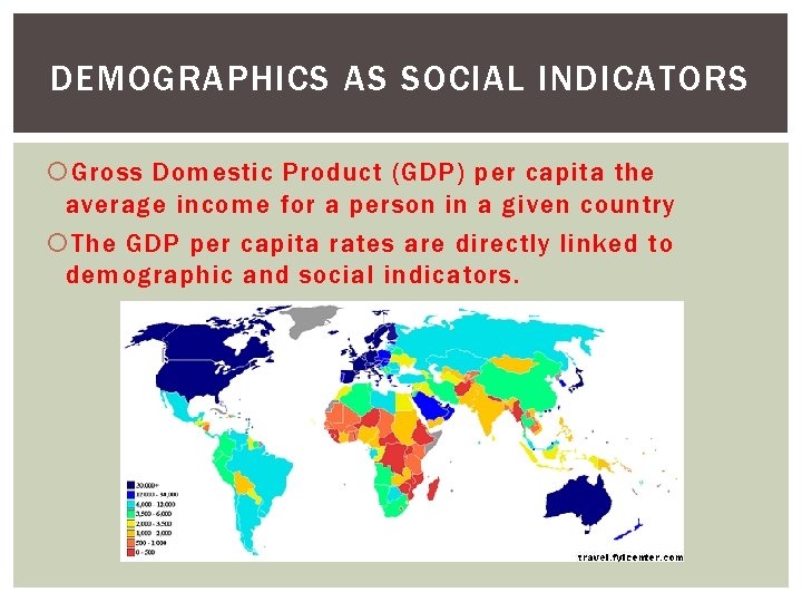 DEMOGRAPHICS AS SOCIAL INDICATORS Gross Domestic Product (GDP) per capita the average income for