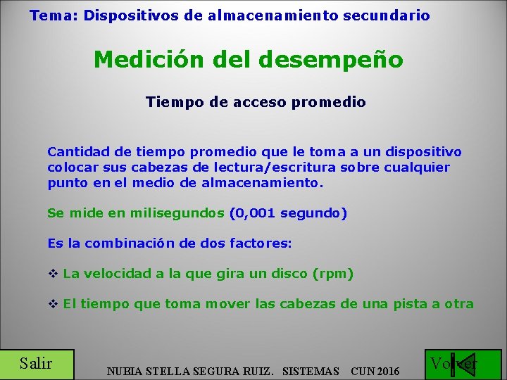 Tema: Dispositivos de almacenamiento secundario Medición del desempeño Tiempo de acceso promedio Cantidad de