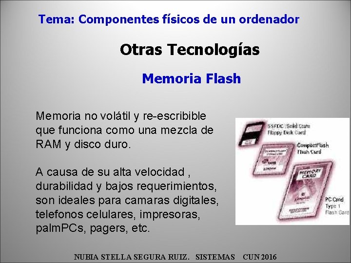 Tema: Componentes físicos de un ordenador Otras Tecnologías Memoria Flash Memoria no volátil y