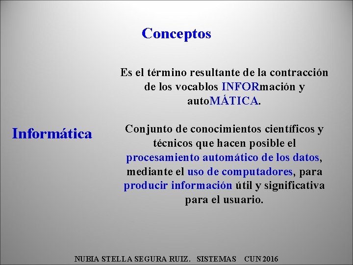 Conceptos Es el término resultante de la contracción de los vocablos INFORmación y auto.