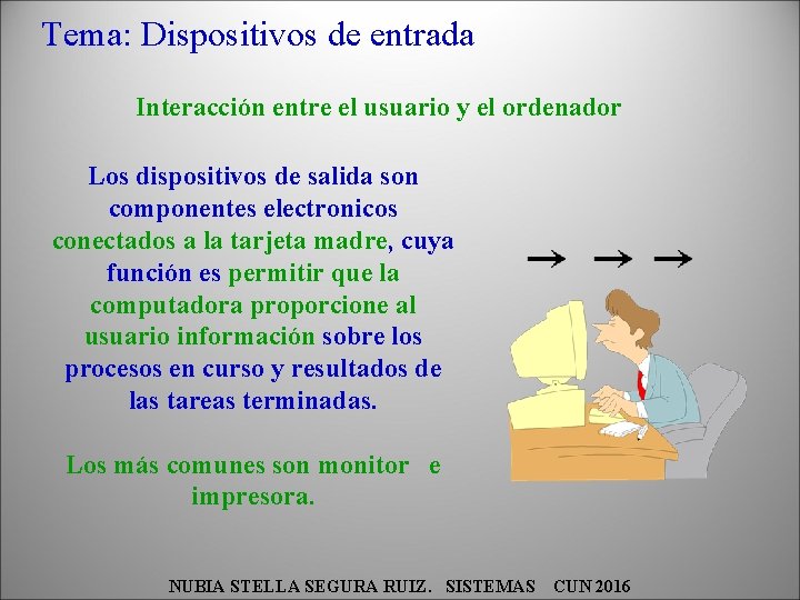 Tema: Dispositivos de entrada Interacción entre el usuario y el ordenador Los dispositivos de