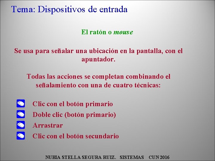 Tema: Dispositivos de entrada El ratón o mouse Se usa para señalar una ubicación