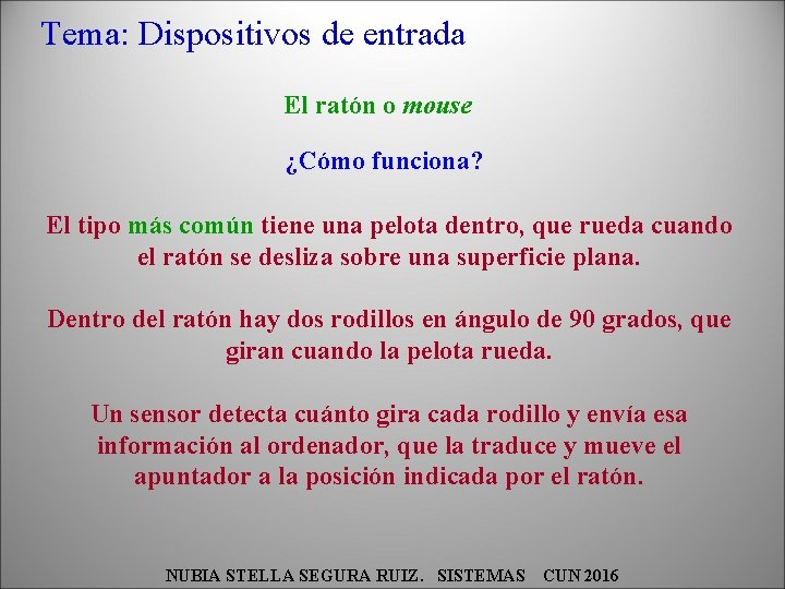 Tema: Dispositivos de entrada El ratón o mouse ¿Cómo funciona? El tipo más común