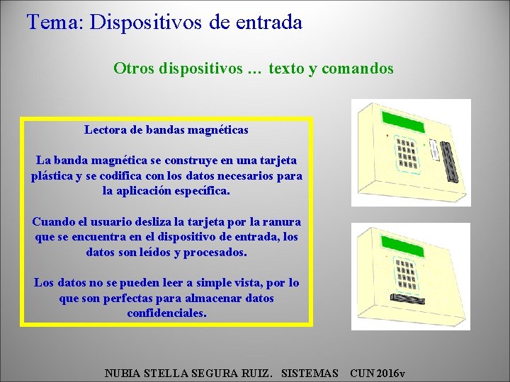 Tema: Dispositivos de entrada Otros dispositivos … texto y comandos Lectora de bandas magnéticas