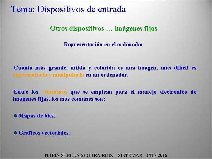 Tema: Dispositivos de entrada Otros dispositivos … imágenes fijas Representación en el ordenador Cuanto