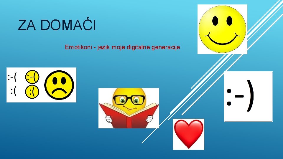 ZA DOMAĆI Emotikoni - jezik moje digitalne generacije 