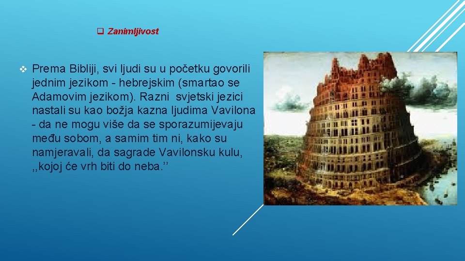 q Zanimljivost v Prema Bibliji, svi ljudi su u početku govorili jednim jezikom -