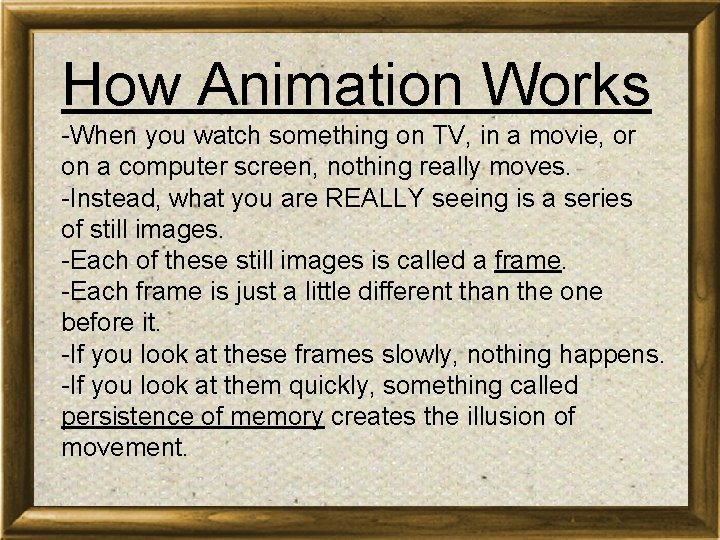 How Animation Works -When you watch something on TV, in a movie, or on How Animation Works -When you watch something on TV, in a movie, or on