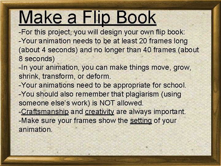 Make a Flip Book -For this project, you will design your own flip book: Make a Flip Book -For this project, you will design your own flip book: