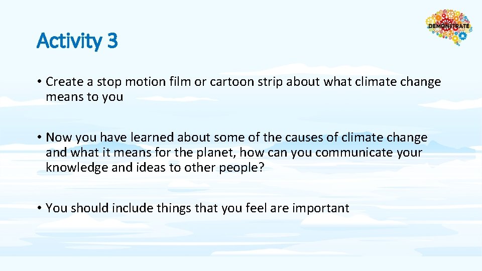 Activity 3 • Create a stop motion film or cartoon strip about what climate