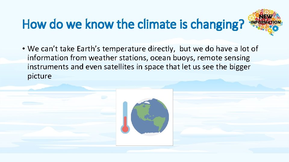 How do we know the climate is changing? • We can’t take Earth’s temperature