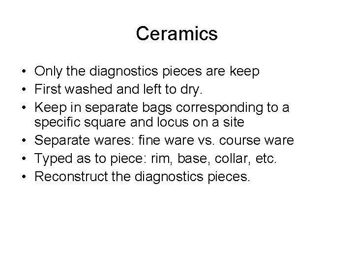Ceramics • Only the diagnostics pieces are keep • First washed and left to