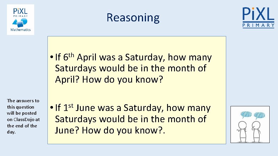 Reasoning • If 6 th April was a Saturday, how many Saturdays would be