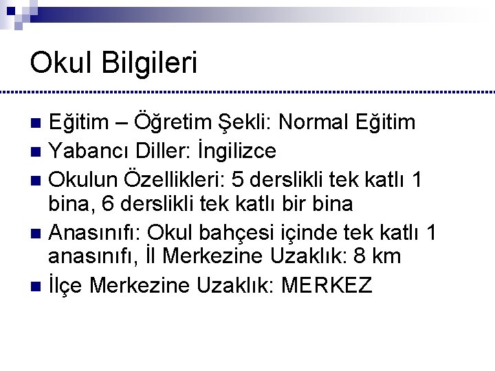 Okul Bilgileri Eğitim – Öğretim Şekli: Normal Eğitim n Yabancı Diller: İngilizce n Okulun