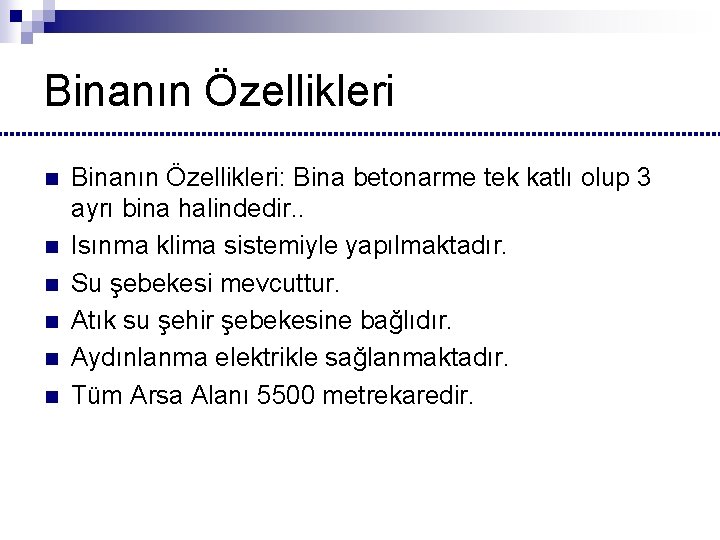 Binanın Özellikleri n n n Binanın Özellikleri: Bina betonarme tek katlı olup 3 ayrı