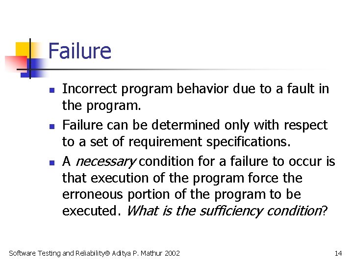 Failure n n n Incorrect program behavior due to a fault in the program.