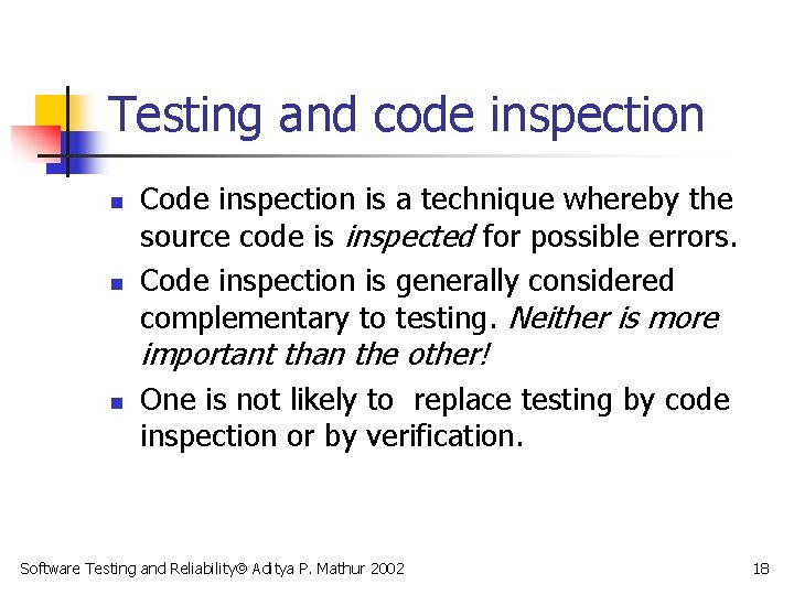 Testing and code inspection n n Code inspection is a technique whereby the source