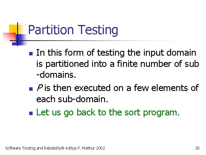 Partition Testing n n n In this form of testing the input domain is