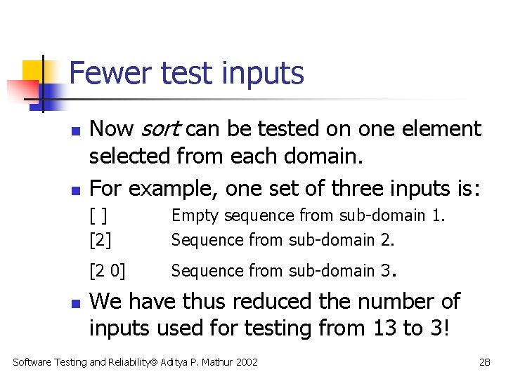 Fewer test inputs n n n Now sort can be tested on one element