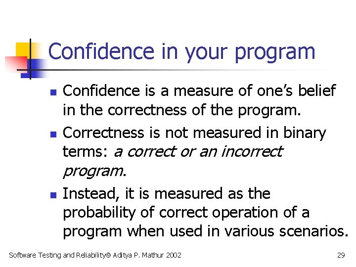 Confidence in your program n n n Confidence is a measure of one’s belief