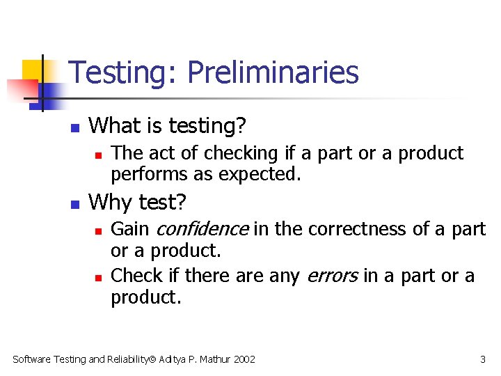 Testing: Preliminaries n What is testing? n n The act of checking if a