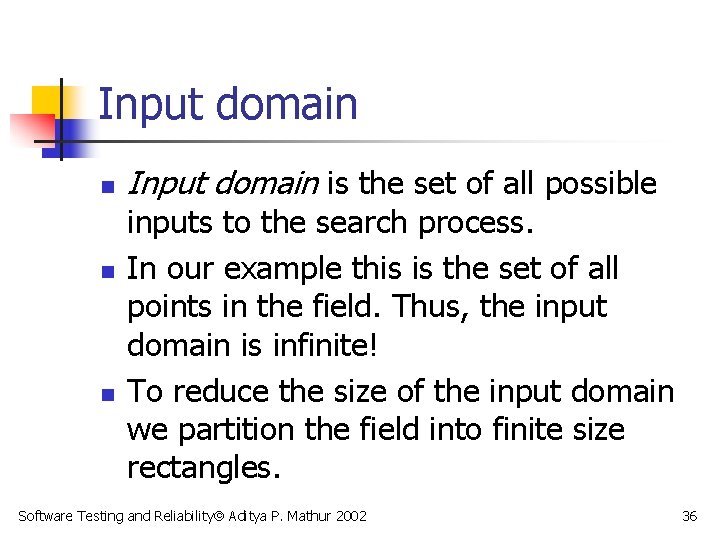 Input domain n Input domain is the set of all possible inputs to the