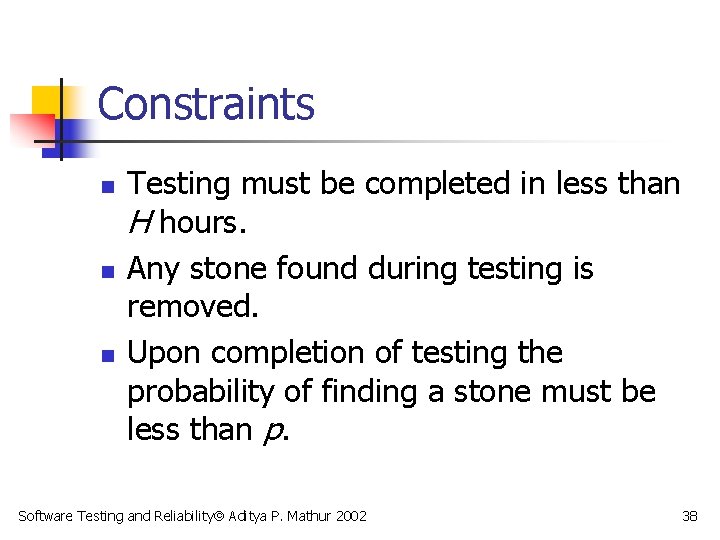 Constraints n n n Testing must be completed in less than H hours. Any